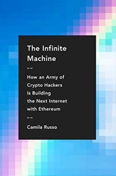 کتاب The Infinite Machine: How an Army of Crypto-hackers Is Building the Next Internet with Ethereum 