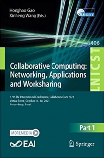 کتاب Collaborative Computing: Networking, Applications and Worksharing: 17th EAI International Conference, CollaborateCom 2021, Virtual Event, October ... and Telecommunications Engineering)