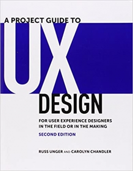 کتاب A Project Guide to UX Design: For user experience designers in the field or in the making (Voices That Matter)