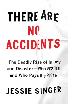کتاب There Are No Accidents: The Deadly Rise of Injury and Disaster―Who Profits and Who Pays the Price