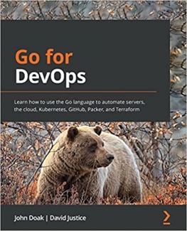کتاب Go for DevOps: Learn how to use the Go language to automate servers, the cloud, Kubernetes, GitHub, Packer, and Terraform