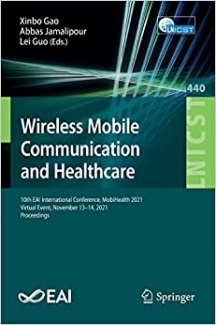 کتاب Wireless Mobile Communication and Healthcare: 10th EAI International Conference, MobiHealth 2021, Virtual Event, November 13–14, 2021, Proceedings ... and Telecommunications Engineering, 440)