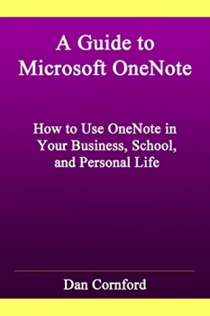 کتاب A Guide to Microsoft OneNote: How to Use Microsoft OneNote in Your Business, School, and Personal Life