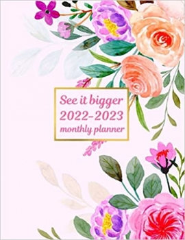 کتاب See It Bigger 2022-2023 Monthly Planner: Floral 2 Year Planner - Daily Weekly Monthly Calendar With Holidays