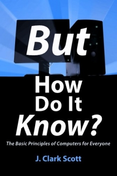  کتاب But How Do It Know? - The Basic Principles of Computers for Everyone