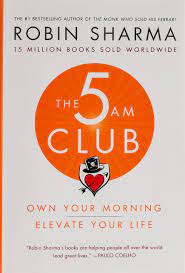 The 5 AM Club: Own Your Morning. Elevate Your Life