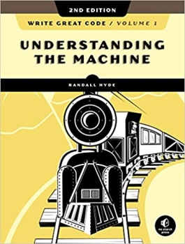 کتاب Write Great Code, Volume 1, 2nd Edition: Understanding the Machine 2nd Edition