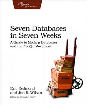 کتاب Seven Databases in Seven Weeks: A Guide to Modern Databases and the NoSQL Movement 