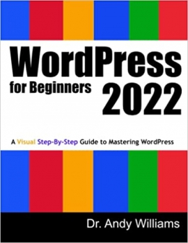 کتاب WordPress for Beginners 2022: A Visual Step-by-Step Guide to Mastering WordPress (Webmaster Series)