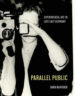 کتاب Parallel Public: Experimental Art in Late East Germany