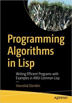کتاب Programming Algorithms in Lisp: Writing Efficient Programs with Examples in ANSI Common Lisp 1st ed. Edition