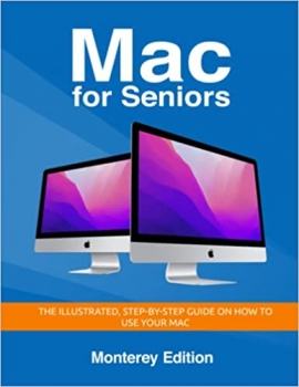 جلد سخت رنگی_کتاب Mac for Seniors: The illustrated, Step-by-step guide on how to use your Mac (Senior Guides)