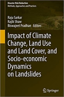 کتاب Impact of Climate Change, Land Use and Land Cover, and Socio-economic Dynamics on Landslides (Disaster Risk Reduction)