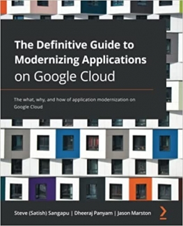 کتاب The Definitive Guide to Modernizing Applications on Google Cloud: The what, why, and how of application modernization on Google Cloud