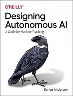 کتاب Designing Autonomous AI: A Guide for Machine Teaching