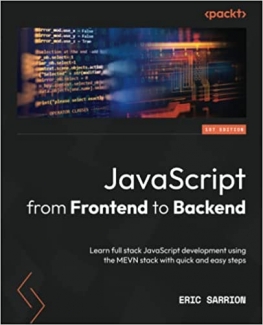 کتاب JavaScript from Frontend to Backend: Learn full stack JavaScript development using the MEVN stack with quick and easy steps
