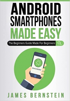 کتاب Android Smartphones Made Easy: The Beginners Guide Made For Beginners (Computers Made Easy)