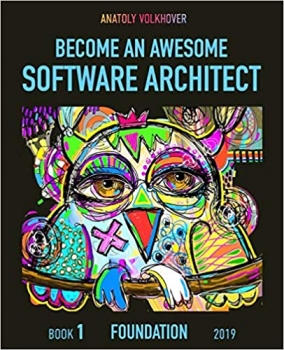 کتاب Become an Awesome Software Architect: Book 1: Foundation 2019