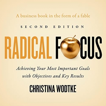 کتاب Radical Focus (Second Edition): Achieving Your Most Important Goals with Objectives and Key Results