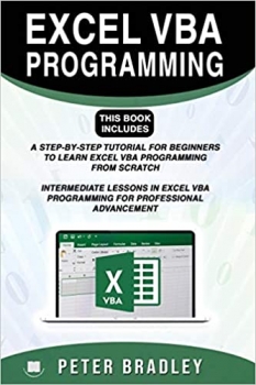 کتاب EXCEL VBA PROGRAMMING : This Book Includes :: A Step-by-Step Tutorial For Beginners To Learn Excel VBA Programming From Scratch and Intermediate ... VBA Programming For Professional Advancement