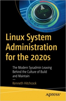 کتاب Linux System Administration for the 2020s: The Modern Sysadmin Leaving Behind the Culture of Build and Maintain