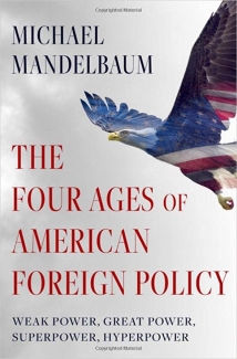 کتاب The Four Ages of American Foreign Policy: Weak Power, Great Power, Superpower, Hyperpower