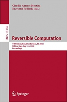 کتاب Reversible Computation: 14th International Conference, RC 2022, Urbino, Italy, July 5–6, 2022, Proceedings (Lecture Notes in Computer Science, 13354) 