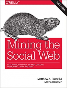 کتاب Mining the Social Web: Data Mining Facebook, Twitter, LinkedIn, Instagram, GitHub, and More 3rd Edition
