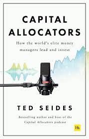 Capital Allocators: How the world's elite money managers lead and invest 