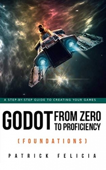 کتاب Godot from Zero to Proficiency (Foundations): A step-by-step guide to create your game with Godot
