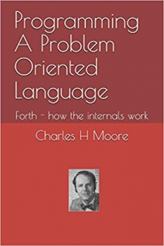 کتاب Programming A Problem Oriented Language: Forth - how the internals work