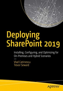 کتاب Deploying SharePoint 2019: Installing, Configuring, and Optimizing for On-Premises and Hybrid Scenarios 1st ed. Edition