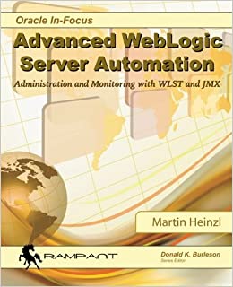 کتاب Advanced WebLogic Server Automation: Administration and Monitoring with WLST and JMX (Oracle In-Focus Series)