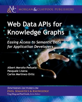 خرید اینترنتی کتاب Web Data APIs for Knowledge Graphs: Easing Access to Semantic Data for Application Developers
