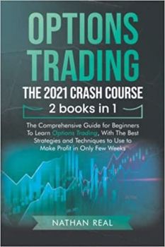 جلد معمولی سیاه و سفید_کتاب Options Trading: The 2021 CRASH COURSE (2 books in 1): The Comprehensive Guide for Beginners To Learn Options Trading, With The Best Strategies and Techniques to Use to Make Profit in Only Few Weeks