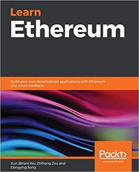 کتاب Learn Ethereum: Build your own decentralized applications with Ethereum and smart contracts