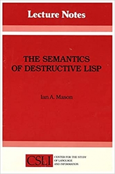 کتاب The Semantics of Destructive LISP (Volume 5) (Lecture Notes) 1st Edition