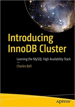 کتاب Introducing InnoDB Cluster: Learning the MySQL High Availability Stack 1st ed. Edition