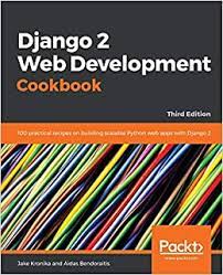 خرید اینترنتی کتاب Django 2 Web Development Cookbook: 100 practical recipes on building scalable Python web apps with Django 2 اثر Jake Kronika and Aidas Bendoraitis