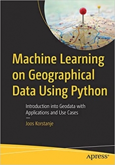 کتاب Machine Learning on Geographical Data Using Python: Introduction into Geodata with Applications and Use Cases