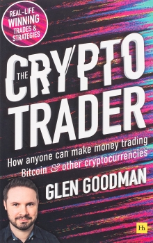 The Crypto Trader: How anyone can make money trading Bitcoin and other cryptocurrencies May