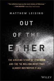 Out of the Ether: The Amazing Story of Ethereum and the $55 Million Heist that Almost Destroyed It All 1st Edition