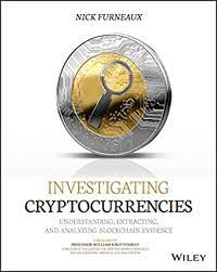 Investigating Cryptocurrencies: Understanding, Extracting, and Analyzing Blockchain Evidence 1st Edition
