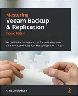 کتاب Mastering Veeam Backup & Replication: Secure backup with Veeam 11 for defending your data and accelerating your data protection strategy, 2nd Edition