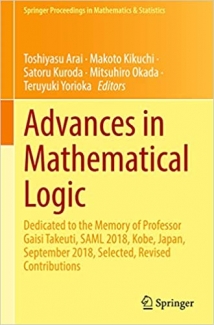 کتاب Advances in Mathematical Logic: Dedicated to the Memory of Professor Gaisi Takeuti, SAML 2018, Kobe, Japan, September 2018, Selected, Revised ... Proceedings in Mathematics & Statistics, 369)