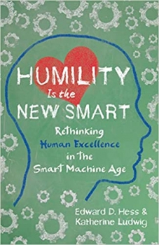 کتاب Humility Is the New Smart: Rethinking Human Excellence in the Smart Machine Age 