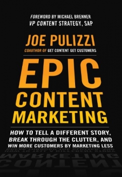 کتابEpic Content Marketing: How to Tell a Different Story, Break through the Clutter, and Win More Customers by Marketing Less