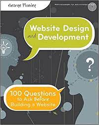 خرید اینترنتی کتاب Website Design and Development: 100 Questions to Ask Before Building a Website اثر George Plumley