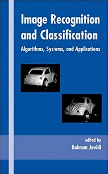 کتاب Image Recognition and Classification: Algorithms, Systems, and Applications (Optical Science and Engineering) 