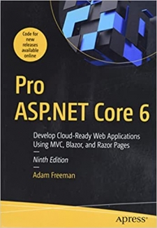 کتاب Pro ASP.NET Core 6: Develop Cloud-Ready Web Applications Using MVC, Blazor, and Razor Pages